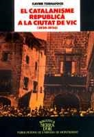 EL CATALANISME REPUBLICÀ A LA CIUTAT DE VIC (1930-1936) | 9788478269020 | TORNAFOCH I YUSTE, XAVIER