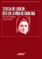 TERESA DE LISIEUX: DÉU EN LA VIDA DE CADA DIA. ACTES DEL II CONGRÉS D'ESPIRITUAL | 9788478269310 | BORRELL, AGUSTÍ