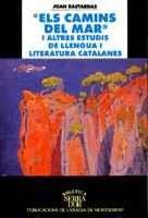 "ELS CAMINS DEL MAR" I ALTRES ESTUDIS DE LLENGUA I LITERATURA CATALANES | 9788478269259 | BASTARDAS PARERA, JOAN