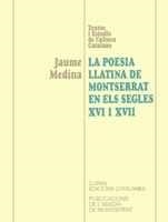 LA POESIA LLATINA DE MONTSERRAT EN ELS SEGLES XVI I XVII | 9788478269792 | MEDINA, JAUME