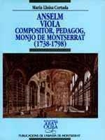 ANSELM VIOLA. COMPOSITOR, PEDAGOG, MONJO DE MONTSERRAT (1738-1798) | 9788478269969 | CORTADA, MARIA LLUÏSA