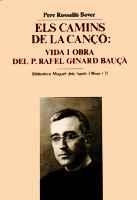 ELS CAMINS DE LA CANÇÓ: VIDA I OBRA DEL P. RAFEL GINARD BAUÇÀ | 9788484150541 | ROSSELLÓ I BOVER, PERE