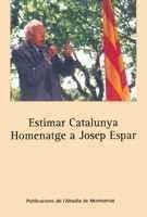 ESTIMAR CATALUNYA. HOMENATGE A JOSEP ESPAR | 9788484157021 | VARIOS AUTORES