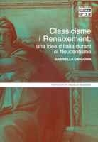 CLASSICISME I RENAIXEMENT: UNA IDEA D'ITÀLIA DURANT EL NOUCENTISME | 9788484157014 | GAVAGNIN, GABRIELLA