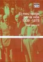 EL MEU VIATGE PER LA VIDA 1939-1975 | 9788484157199 | ROIG I LLOP, TOMÀS