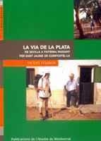 LA VIA DE LA PLATA. DE SEVILLA A FISTERRA PASSANT PER SANT JAUME DE COMPOSTEL·LA | 9788484157212 | PITARCH I ALMELA, VICENT