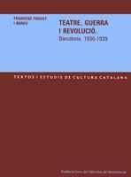 TEATRE, GUERRA I REVOLUCIÓ. BARCELONA, 1936-1939 | 9788484157236 | FOGUET I BOREU, FRANCESC