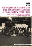 ELS REFUGIATS DE LA GUERRA CIVIL A LES COMARQUES DEL GIRONÈS I EL PLA DE L'ESTAN | 9788484157830 | MAYMÍ RICH, JOSEP/ROS NICOLAU, JOSEP/TURRÓ VENTURA, XAVIER