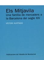 ELS MITJAVILA. UNA FAMÍLIA DE MERCADERS A LA BARCELONA DEL SEGLE XIV | 9788484159452 | HURTADO CUEVAS, VÍCTOR