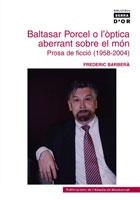 BALTASAR PORCEL O L'ÒPTICA ABERRANT SOBRE EL MÓN | 9788484159902 | BARBERÀ FARRAN, FREDERIC