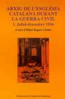 ARXIU DE L'ESGLÉSIA CATALANA DURANT LA GUERRA CIVIL. I. JULIOL-DESEMBRE 1936 | 9788484155447 | RAGUER I SUÑER, HILARI