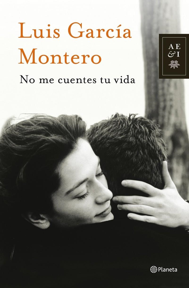 NO ME CUENTES TU VIDA | 9788408013877 | LUIS GARCÍA MONTERO