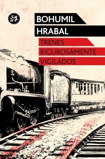 TRENES RIGUROSAMENTE VIGILADOS | 9788415325567 | BOHUMIL HRABAL