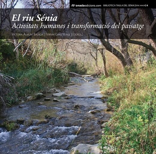 EL RIU SÉNIA. ACTIVITATS HUMANES I TRANSFORMACIÓ DEL PAISATGE | 9788415221579 | VARIOS AUTORES