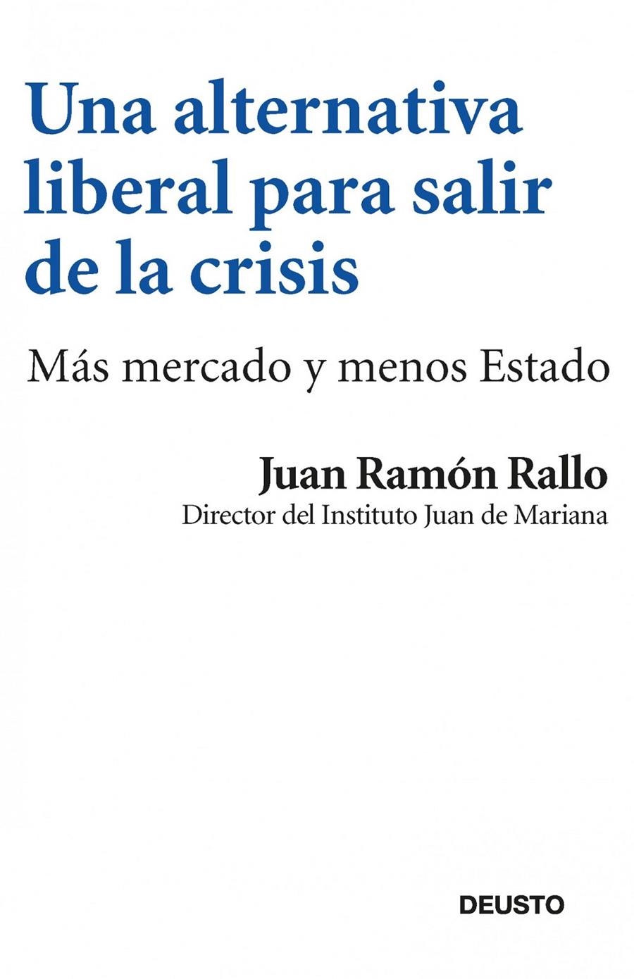 UNA ALTERNATIVA LIBERAL PARA SALIR DE LA CRISIS | 9788423412969 | JUAN RAMÓN RALLO