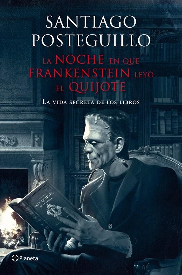 LA NOCHE EN QUE FRANKENSTEIN LEYÓ EL QUIJOTE | 9788408009610 | SANTIAGO POSTEGUILLO