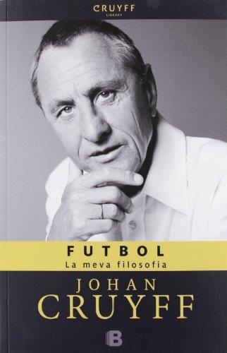 FUTBOL: LA MEVA FILOSOFIA | 9788466652131 | CRUYFF, JOHAN