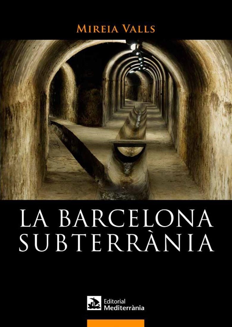 LA BARCELONA SUBTERRÀNIA | 9788499791180 | VALLS MIREIA