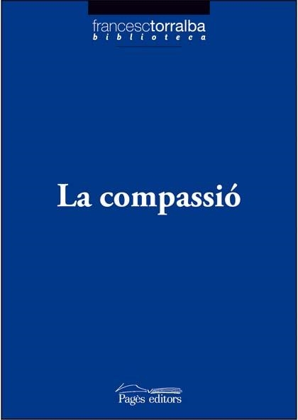 LA COMPASSIÓ | 9788497796767 | TORRALBA ROSELLÓ, FRANCESC