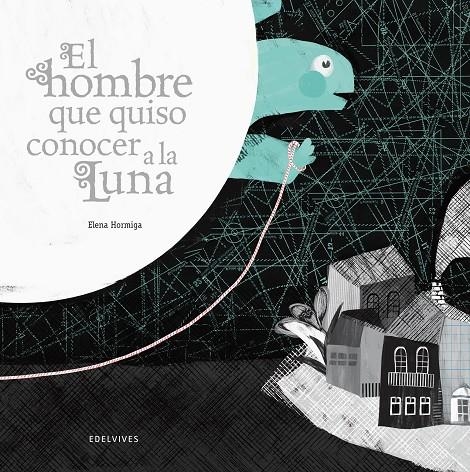 EL HOMBRE QUE QUISO CONOCER A LA LUNA (I P. INT. ALBUM ILUSTRADO | 9788426386335 | MUÑOZ SACRISTÁN, ELENA