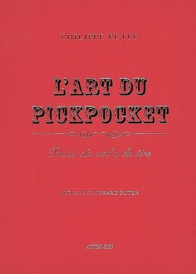 L'ART DU PICKPOCKET : PRÉCIS DU VOL À LA TIRE  | 9782742761067 | PETIT, PHILIPPE