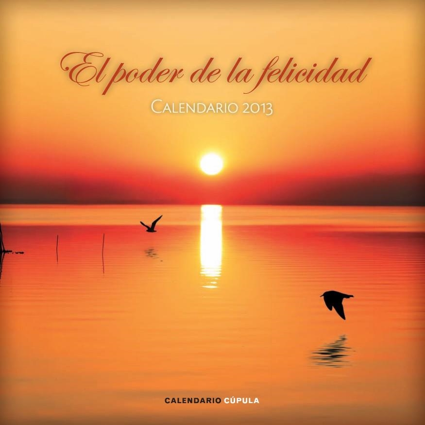 CALENDARIO EL PODER DE LA FELICIDAD 2013 | 9788448006679 | AA. VV.