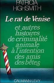 LE RAT DE VENISE : ET AUTRES HISTOIRES DE CRIMINALITÉ ANIMALE À L'INTENTION DES AMIS DES BÊTES | 9782702101858 | PATRICIA HIGHSMITH