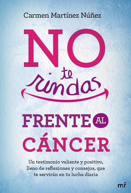 NO TE RINDAS FRENTE AL CÁNCER | 9788427039438 | CARMEN MARTÍNEZ NÚÑEZ