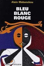 BLEU BLANC ROUGE | 9782708708136 | MABANCKOU, ALAIN