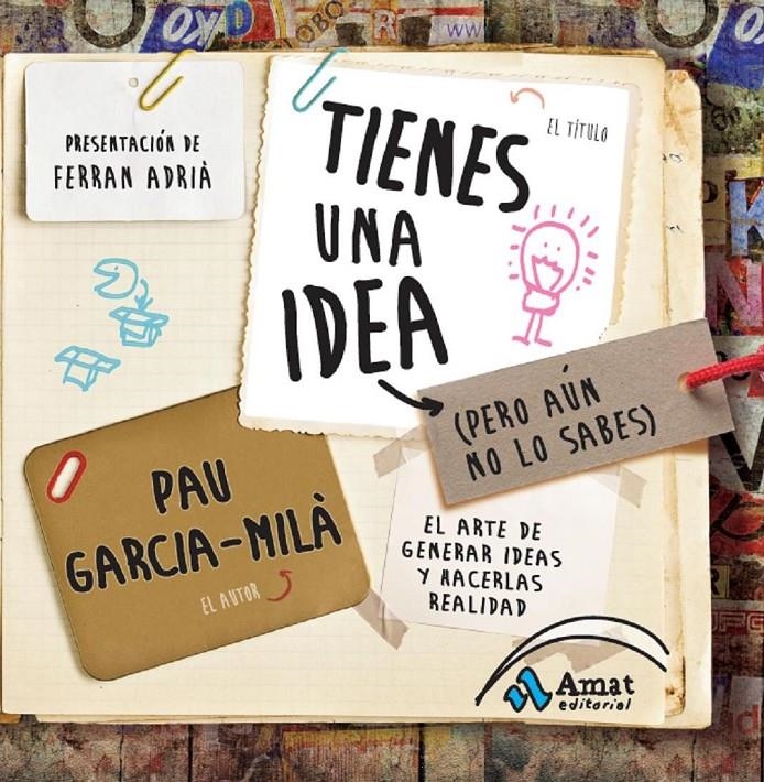 TIENES UNA IDEA (PERO AÚN NO LO SABES) | 9788497356909 | GARCIA-MILA PUJOL, PAU