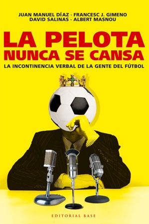 LA PELOTA NUNCA SE CANSA | 9788485031825 | MASNOU, ALBERT/GIMENO, FRANCESC J./SALINAS, DAVID/DÍAZ, JUAN MANUEL