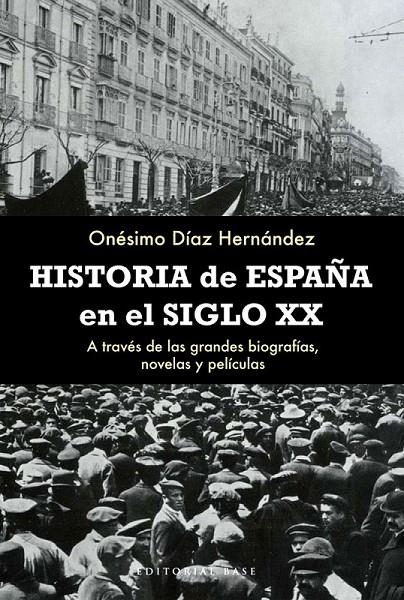 HISTORIA DE ESPAÑA EN EL SIGLO XX | 9788492437498 | DÍAZ HERNÁNDEZ, ONÉSIMO