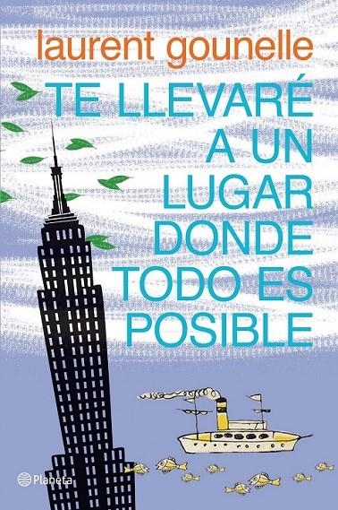 TE LLEVARÉ A UN LUGAR DONDE TODO ES POSIBLE | 9788408072287 | LAURENT GOUNELLE