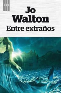 ENTRE EXTRAÑOS | 9788490063965 | WALTON , JO