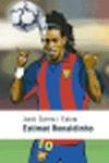 ESTIMAT RONALDINHO | 9788497870580 | JORDI SIERRA