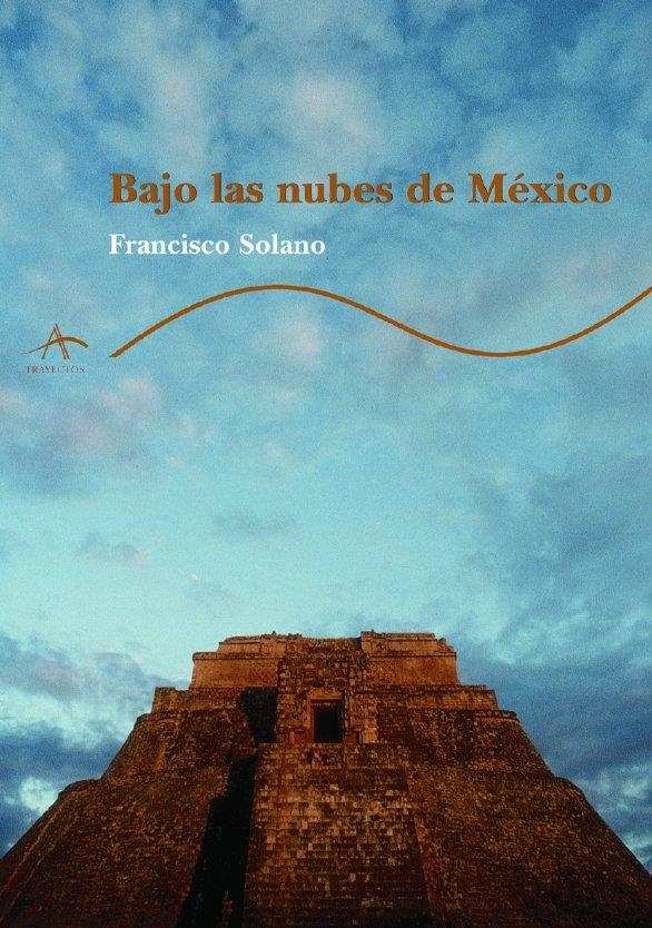 BAJO LAS NUBES DE MÉXICO | 9788484280859 | SOLANO, FRANCISCO