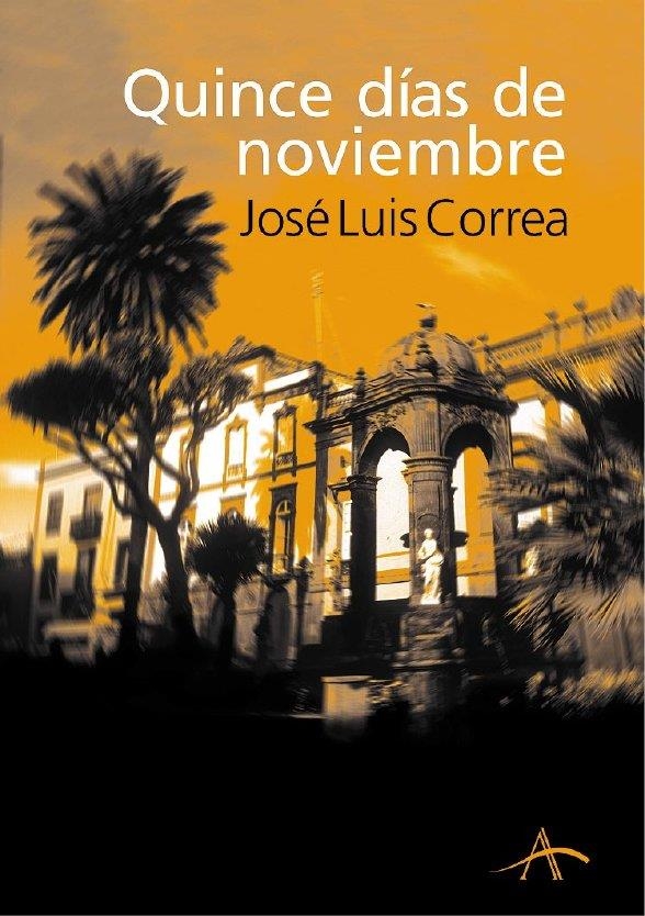 QUINCE DÍAS DE NOVIEMBRE | 9788484281887 | CORREA, JOSÉ LUÍS