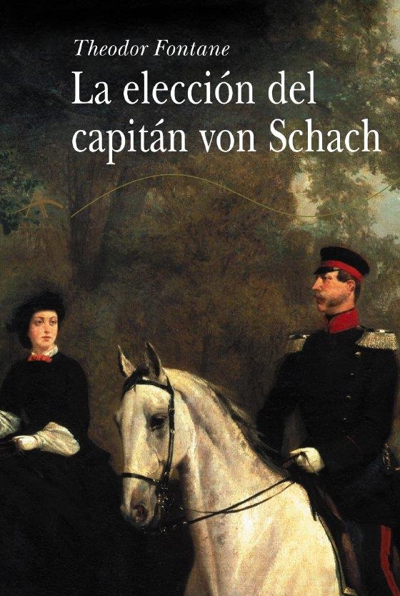 LA ELECCIÓN DEL CAPITÁN VON SCHACH | 9788484282686 | FONTANE, THEODOR