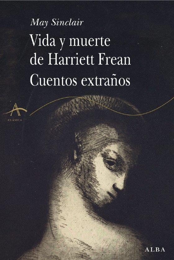 VIDA Y MUERTE DE HARRIET FREAN / CUENTOS EXTRAÑOS | 9788484283942 | SINCLAIR, MAY