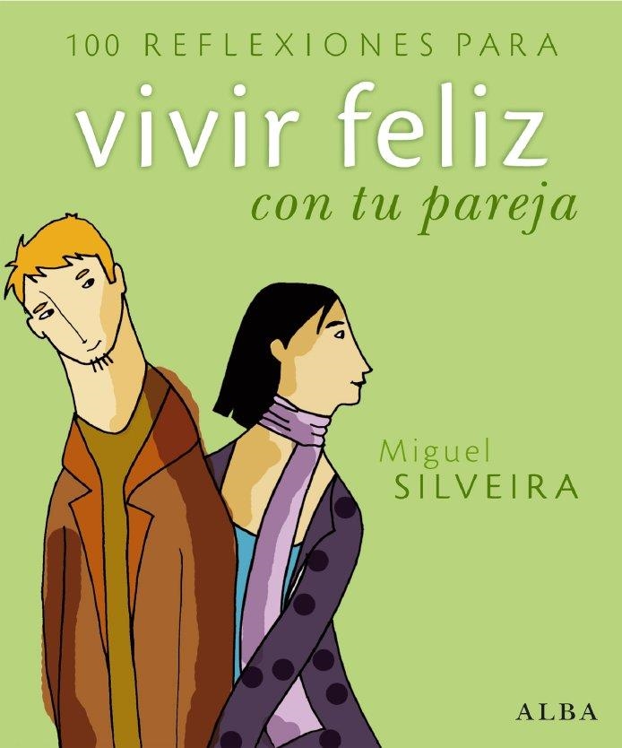 100 REFLEXIONES PARA VIVIR FELIZ CON TU PAREJA | 9788484284277 | SILVEIRA, MIGUEL