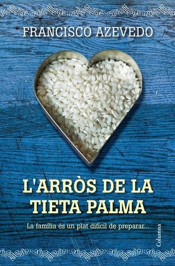 L'ARRÒS DE LA TIETA PALMA | 9788466415736 | FRANCISCO AZEVEDO