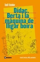 DÍDAC, BERTA I LA MÀQUINA DE LLIGAR BOIRA | 9788424630584 | TEIXIDOR I VILADECÀS, EMILI