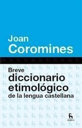 BREVE DICCIONARIO ETIMOLOGICO 2012 | 9788424923648 | COROMINES VIGNEUX, JOAN