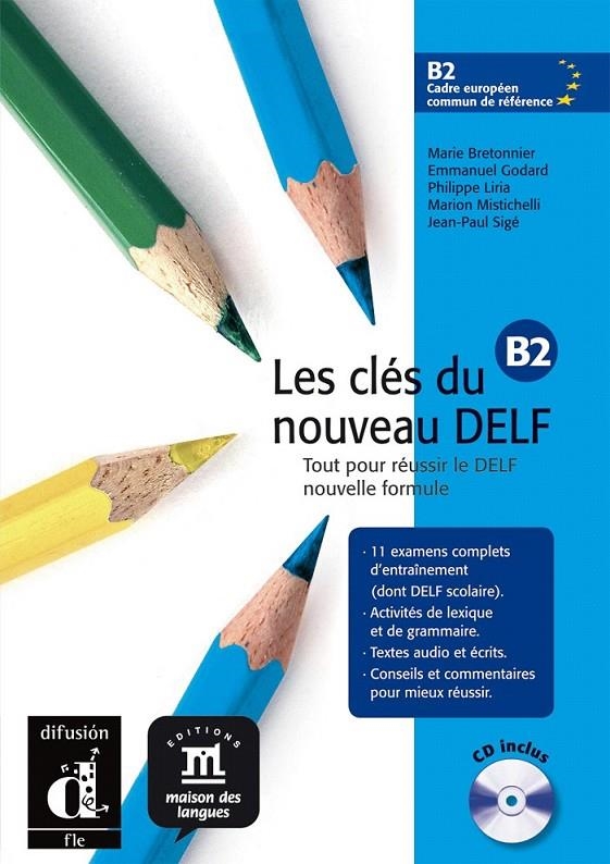 LES CLÉS DU NOUVEAU DELF B2 LIVRE DE L'ÉLÈVE + CD | 9788484434290 | BRETONNIER, MARIE/GODARD, EMMANUEL/LIRIA, PHILIPPE/SIGÉ, JEAN PAUL/MISTICHELLI, MARION