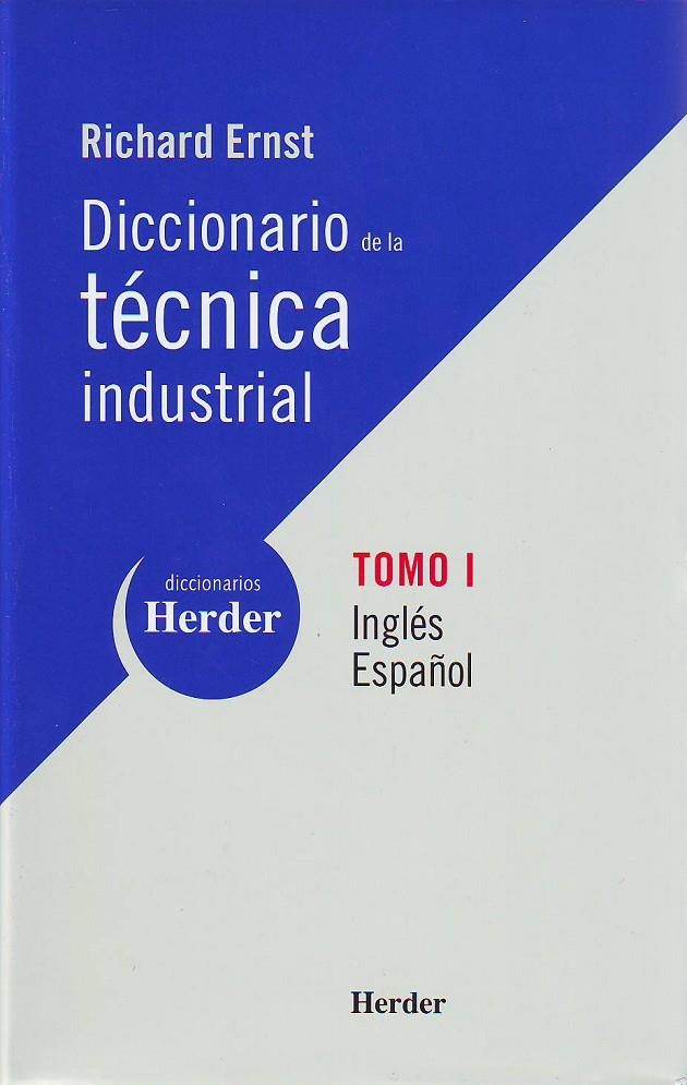 DICCIONARIO DE LA TÉCNICA INDUSTRIAL. TOMO I: INGLÉS-ESPAÑOL | 9788425423932 | ERNST, RICHARD/VOLLNHALS, OTTO J.