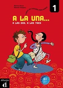 A LA UNA, A LAS DOS, A LAS TRES 1 LIBRO DEL ALUMNO | 9788484434016 | RUSSO, MARINA/VÁZQUEZ, MANUEL