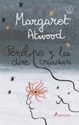 PENÉLOPE Y LAS DOCE CRIADAS | 9788478889808 | ATWOOD, MARGARET