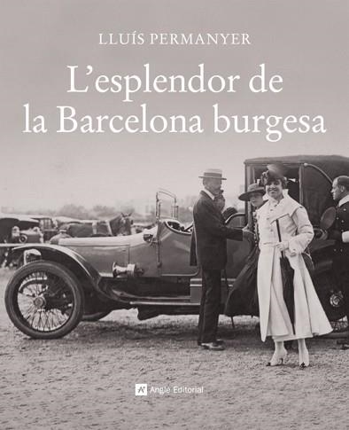 L'ESPLENDOR DE LA BARCELONA BURGESA | 9788496970700 | PERMANYER LLADÓS, LLUÍS