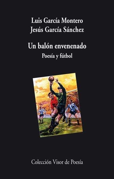 UN BALÓN ENVENENADO | 9788498958003 | GARCÍA MONTERO, LUIS/GARCÍA SÁNCHEZ, JESÚS