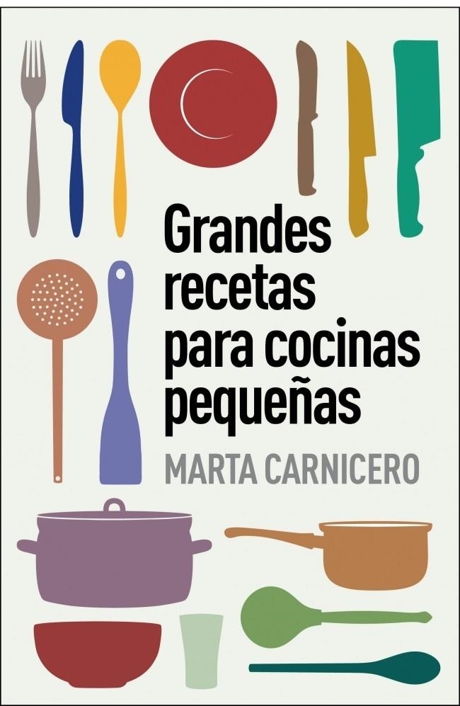 GRANDES RECETAS PARA COCINAS PEQUEÑAS | 9788401348129 | CARNICERO,MARTA